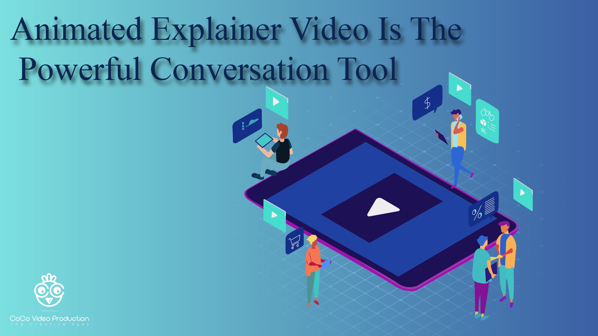Animated Explainer Video Is the Powerful Conversation Tool –  CocoVideoProduction