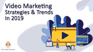Read more about the article Video Marketing Strategies & Trends In 2019